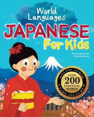 Japanese for Kids - A World Languages Picture Book: Learn basic Japanese words, phrases, and culture with a cheerful guide from Japan! image number 0