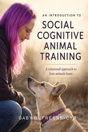 An Introduction to Social Cognitive Animal Training: A Relational Approach to How Animals Learn image number 0