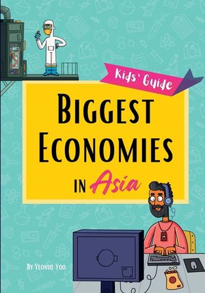 Biggest Economies in Asia: Little Explorers' Guide to Asia's Leading Industries and the Stories Behind Their Rise! image number 0