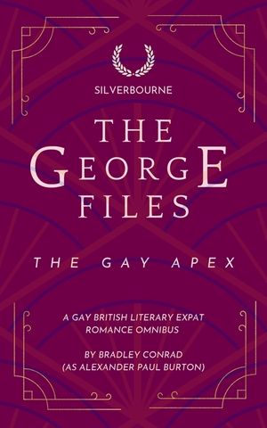 Silverbourne: The George Files: The Gay Apex: A Gay British Literary Expat Romance Omnibus image number 0