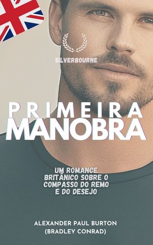 Primeira Manobra: Um romance brit&acirc;nico sobre o compasso do remo e do desejo image number 0