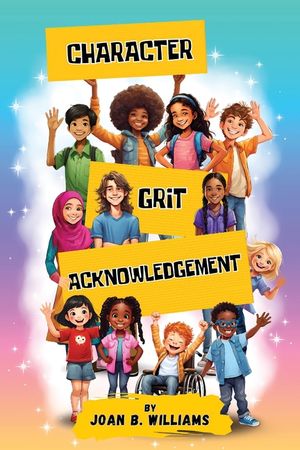 Character. Grit. Acknowledgement: A Collection Of Empowering Poems For All Ages image number 0