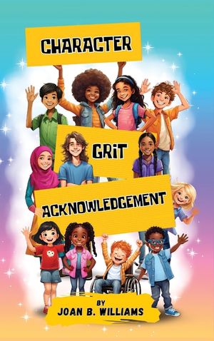 Character Grit Acknowledgement: A Collection Of Empowering Poems For All Ages image number 0