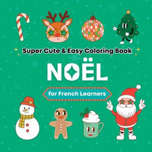 Super Cute & Easy Christmas Coloring Book for French Language Learners: Relaxing and Fun Coloring & Handwriting Activity Book for Adults, Teens, and K image number 0