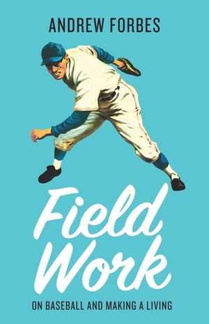 Field Work: On Baseball and Making a Living image number 0