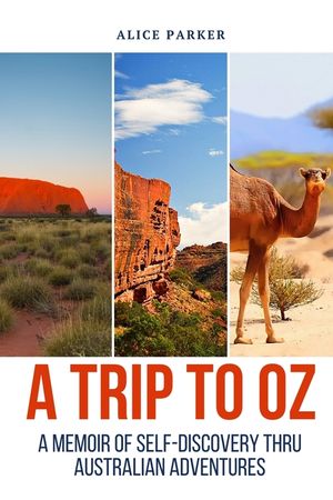 Trip to Oz: A Memoir Of Self-Discovery Thru Australian Adventures image number 0