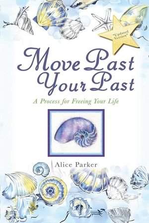 Move Past Your Past: A Process For Freeing Your Life image number 0