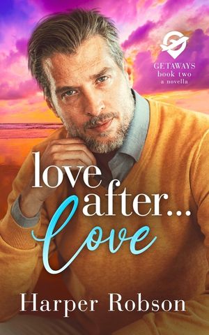 Love After Love: Getaways Book 2: An M/M Romance Novella image number 0