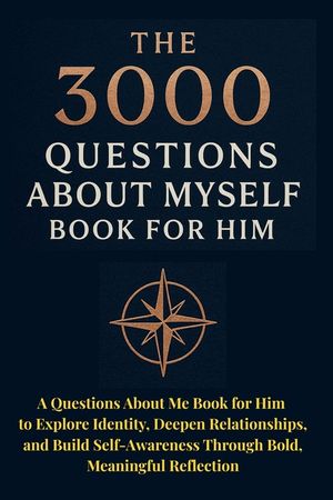 The 3000 Questions About Myself Book for Him: A Questions About Me Book for Him to Explore Identity, Deepen Relationships, and Build Self-Awareness Th image number 0
