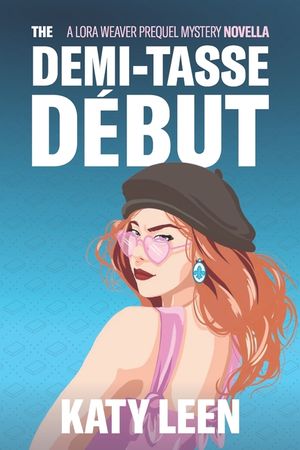 The Demi-Tasse D&eacute;but: A Lora Weaver Mini-Mystery (prequel) image number 0