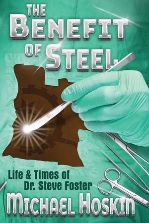The Benefit of Steel: The Life and Times of Dr. Steve Foster image number 0