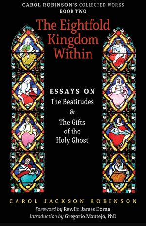 The Eightfold Kingdom Within: Essays on the Beatitudes & The Gifts of the Holy Ghost image number 0