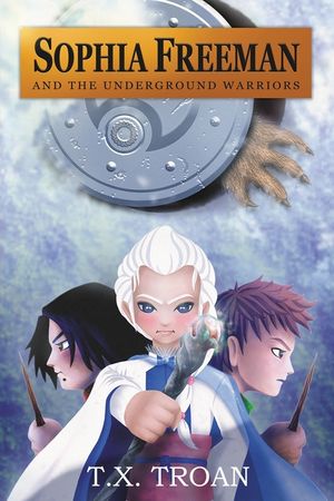 Sophia Freeman and the Underground Warriors (Book 5) image number 0