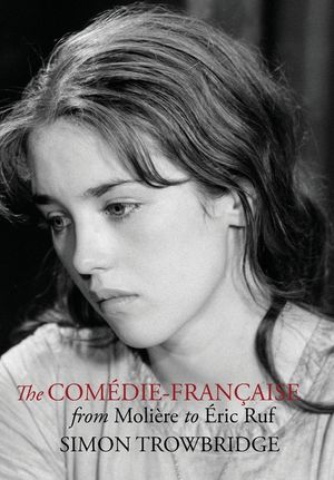 The Com&eacute;die-Fran&ccedil;aise from Moli&egrave;re to &Eacute;ric Ruf image number 0
