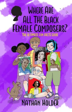 Where Are All The Black Female Composers?: The Ultimate Fun Facts Guide image number 0