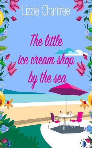 The little ice cream shop by the sea: An English romance, full of humour, family life and second chances at love image number 0