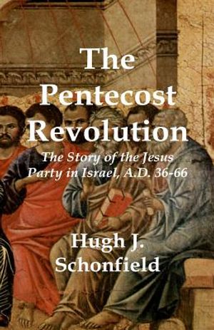 The Pentecost Revolution: The Story of the Jesus Party in Israel, A.D. 36-66 image number 0