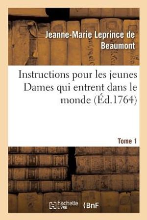 Instructions Pour Les Jeunes Dames Qui Entrent Dans Le Monde Tome 1 image number 0