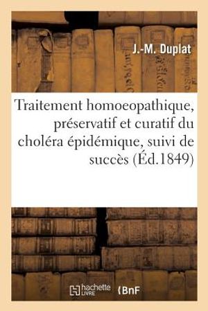 Traitement Homoeopathique, Pr&eacute;servatif Et Curatif Du Chol&eacute;ra &Eacute;pid&eacute;mique image number 0