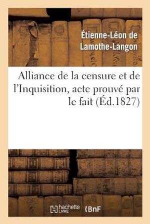 Alliance de la Censure Et de l'Inquisition, Acte Prouv&eacute; Par Le Fait . Lettre &Agrave; M. Le Docteur D*** image number 0