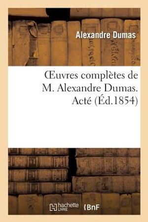 Oeuvres Compl&egrave;tes de M. Alexandre Dumas. Act&eacute; image number 0