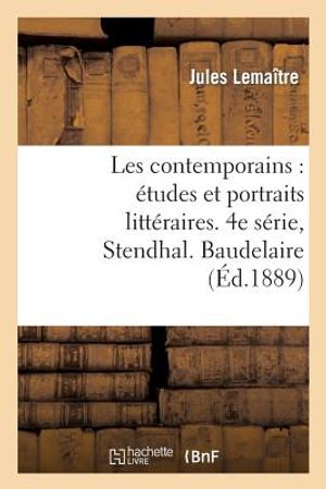 Les Contemporains: &Eacute;tudes Et Portraits Litt&eacute;raires. 4e S&eacute;rie, Stendhal. Baudelaire. M&eacute;rim&eacute;e: . Barbey d'Aurevilly. Paul Verlaine. Victor Hugo. Lamarti image number 0