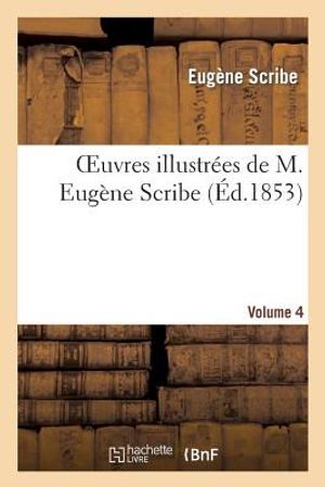 Oeuvres Illustr&eacute;es de M. Eug&egrave;ne Scribe, Vol. 4 image number 0