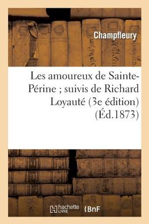 Les Amoureux de Sainte-P&eacute;rine Suivis de Richard Loyaut&eacute; (3e &Eacute;dition) image number 0
