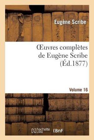 Oeuvres Compl&egrave;tes de Eug&egrave;ne Scribe. S&eacute;r. 4.Volume 16 image number 0