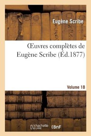 Oeuvres Compl&egrave;tes de Eug&egrave;ne Scribe. S&eacute;r. 4.Volume 18 image number 0