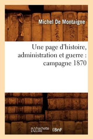Une Page d'Histoire, Administration Et Guerre: Campagne 1870 image number 0