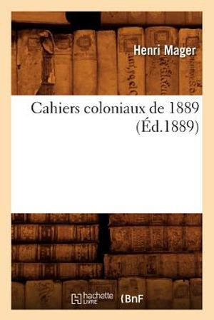 Cahiers Coloniaux de 1889 (&Eacute;d.1889) image number 0