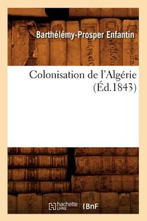 Colonisation de l'Alg&eacute;rie (&Eacute;d.1843) image number 0