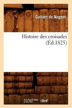 Histoire Des Croisades (&Eacute;d.1825) image number 0