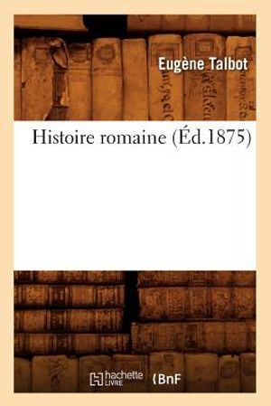 Histoire Romaine (&Eacute;d.1875) image number 0