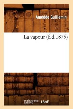 La Vapeur (&Eacute;d.1875) image number 0