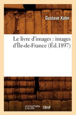 Le Livre d'Images: Images d'&Icirc;le-De-France, (&Eacute;d.1897) image number 0
