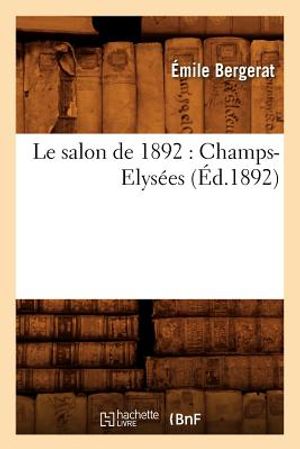 Le Salon de 1892: Champs-Elys&eacute;es (&Eacute;d.1892) image number 0