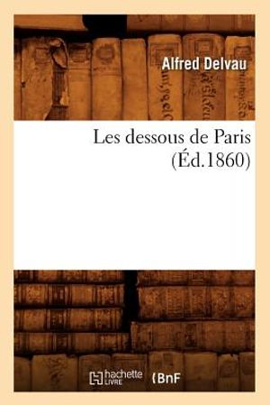Les Dessous de Paris (&Eacute;d.1860) image number 0