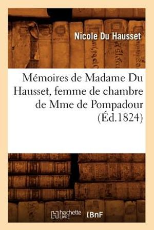 M&eacute;moires de Madame Du Hausset, Femme de Chambre de Mme de Pompadour (&Eacute;d.1824) image number 0