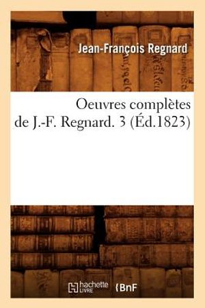 Oeuvres Compl&egrave;tes de J.-F. Regnard. 3 (&Eacute;d.1823) image number 0