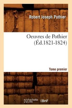 Oeuvres de Pothier. Tome Premier (&Eacute;d.1821-1824) image number 0