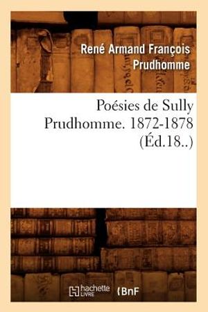 Po&eacute;sies de Sully Prudhomme. 1872-1878 (&Eacute;d.18..) image number 0