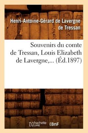 Souvenirs Du Comte de Tressan, Louis Elizabeth de Lavergne (&Eacute;d.1897) image number 0