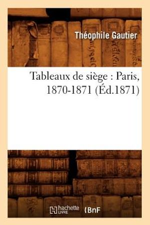 Tableaux de Si&egrave;ge: Paris, 1870-1871 (&Eacute;d.1871) image number 0