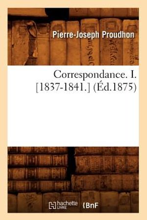 Correspondance. I. [1837-1841.] (&Eacute;d.1875) image number 0