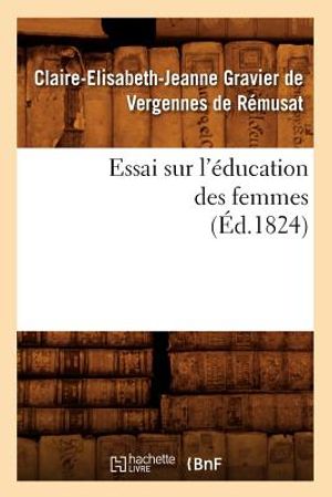 Essai Sur l'&Eacute;ducation Des Femmes (&Eacute;d.1824) image number 0