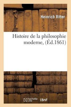 Histoire de la Philosophie Moderne, (&Eacute;d.1861) image number 0