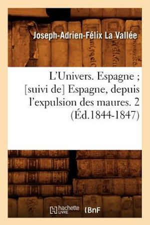 L'Univers. Espagne [Suivi De] Espagne, Depuis l'Expulsion Des Maures. 2 (&Eacute;d.1844-1847) image number 0