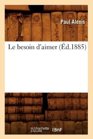 Le Besoin d'Aimer (&Eacute;d.1885) image number 0